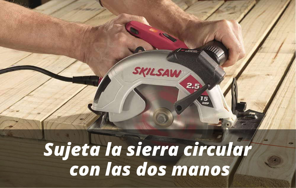 Sierra circular seguridad sujetar con ambas manos